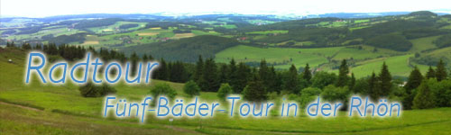 Fahrradtour - Fünf-Bäder-Tour in der Rhön